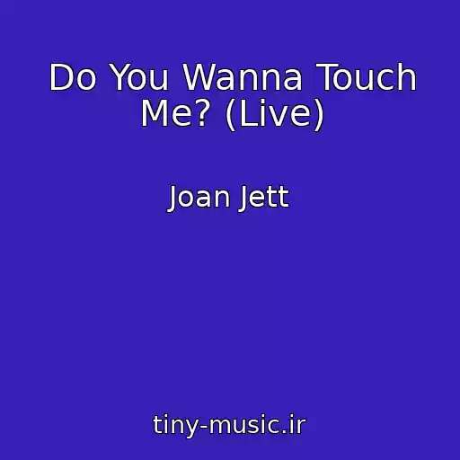 کاور آهنگ Do You Wanna Touch Me? (Live) از Joan Jett