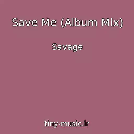 کاور آهنگ Save Me (Album Mix) از Savage