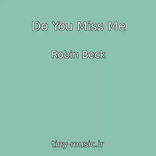 کاور آهنگ Do You Miss Me از Robin Beck