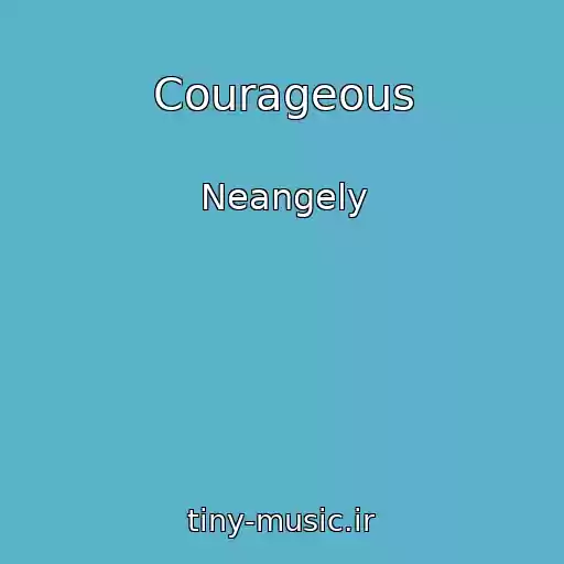 کاور آهنگ Courageous از Neangely