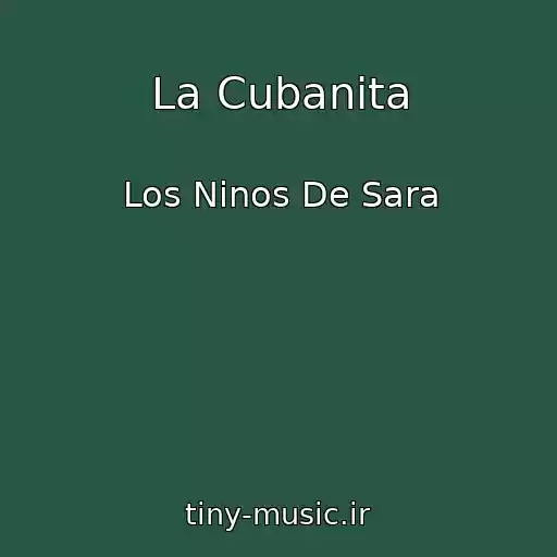 کاور آهنگ La Cubanita از Los Ninos De Sara