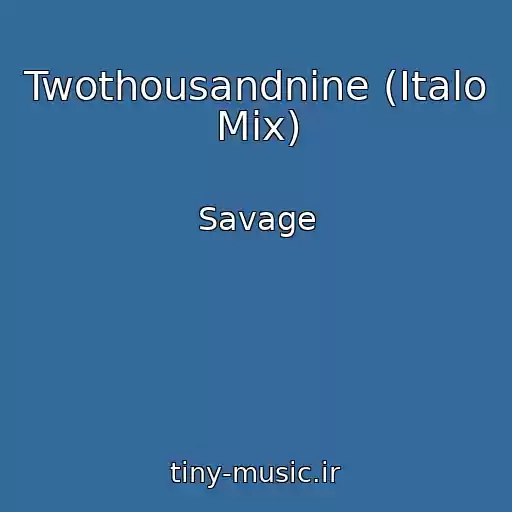 کاور آهنگ Twothousandnine (Italo Mix) از Savage