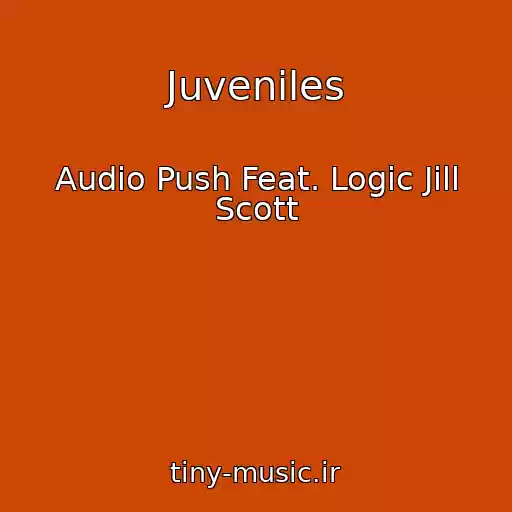 کاور آهنگ Juveniles از Audio Push Feat. Logic Jill Scott