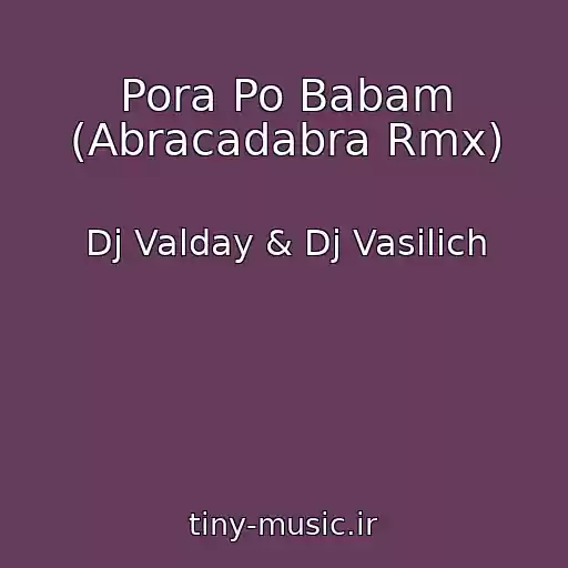کاور آهنگ Pora Po Babam (Abracadabra Rmx) از Dj Valday & Dj Vasilich
