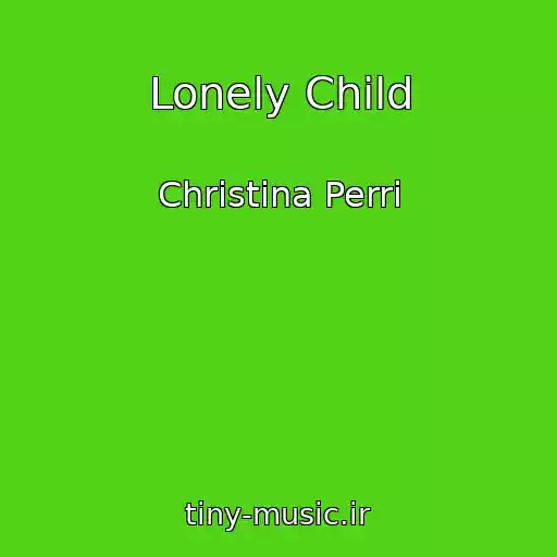 کاور آهنگ Lonely Child از Christina Perri