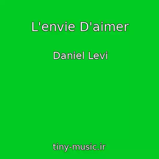 کاور آهنگ L'envie D'aimer از Daniel Levi