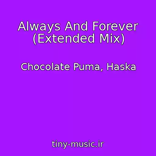 کاور آهنگ Always And Forever (Extended Mix) از Chocolate Puma, Haska
