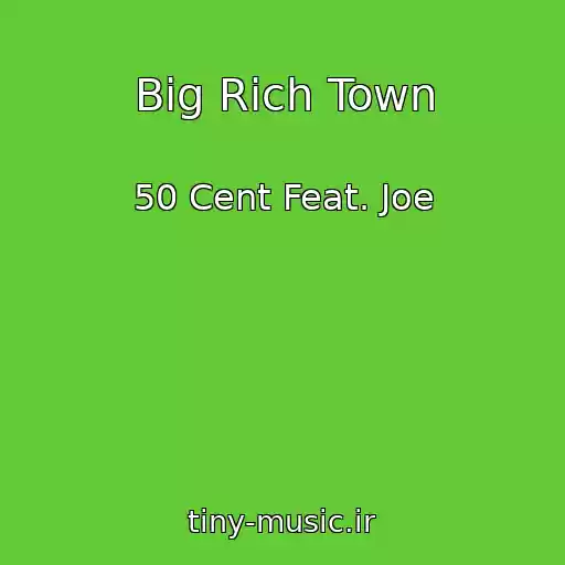 کاور آهنگ Big Rich Town از 50 Cent Feat. Joe