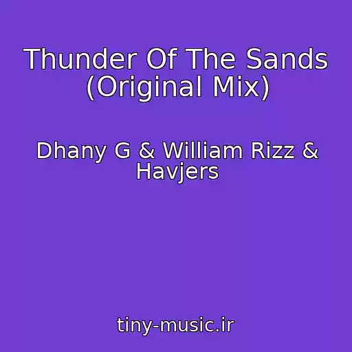 کاور آهنگ Thunder Of The Sands (Original Mix) از Dhany G & William Rizz & Havjers