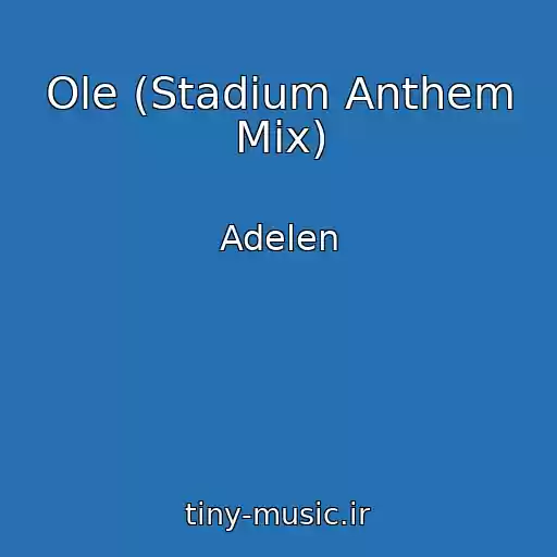 کاور آهنگ Ole (Stadium Anthem Mix) از Adelen