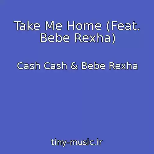 کاور آهنگ Take Me Home (Feat. Bebe Rexha) از Cash Cash & Bebe Rexha