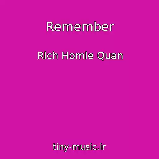 کاور آهنگ Remember از Rich Homie Quan