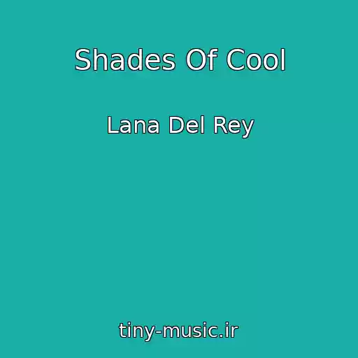 کاور آهنگ Shades Of Cool از Lana Del Rey
