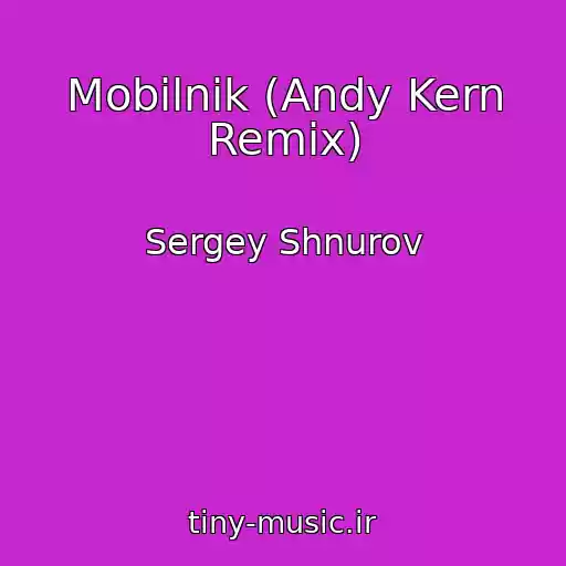 کاور آهنگ Mobilnik (Andy Kern Remix) از Sergey Shnurov