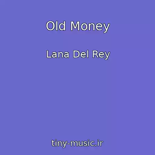 کاور آهنگ Old Money از Lana Del Rey