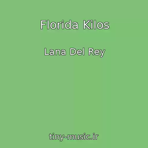 کاور آهنگ Florida Kilos از Lana Del Rey
