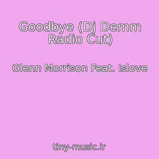 کاور آهنگ Goodbye (Dj Demm Radio Cut) از Glenn Morrison Feat. Islove