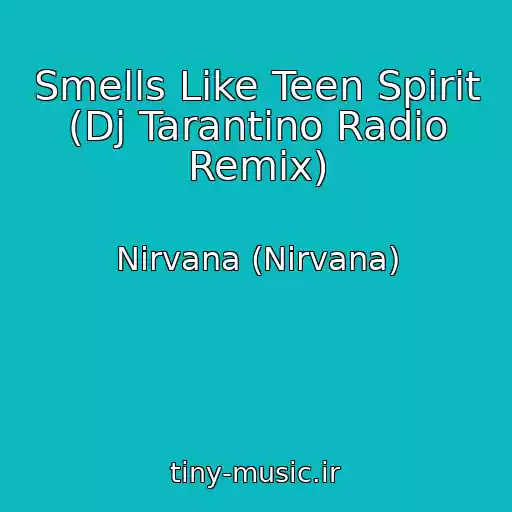 کاور آهنگ Smells Like Teen Spirit (Dj Tarantino Radio Remix) از Nirvana (Nirvana)