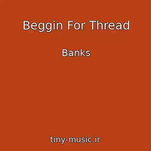کاور آهنگ Beggin For Thread از Banks