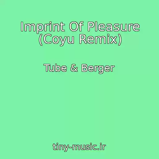 کاور آهنگ Imprint Of Pleasure (Coyu Remix) از Tube & Berger