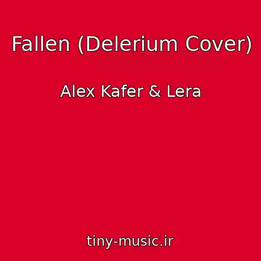 کاور آهنگ Fallen (Delerium Cover) از Alex Kafer & Lera