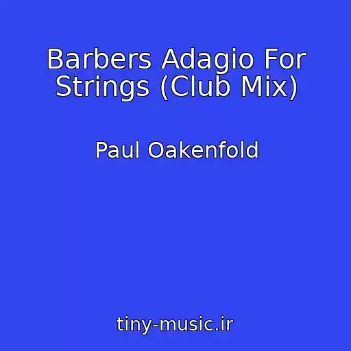 کاور آهنگ Barbers Adagio For Strings (Club Mix) از Paul Oakenfold