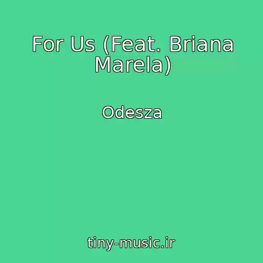 کاور آهنگ For Us (Feat. Briana Marela) از Odesza