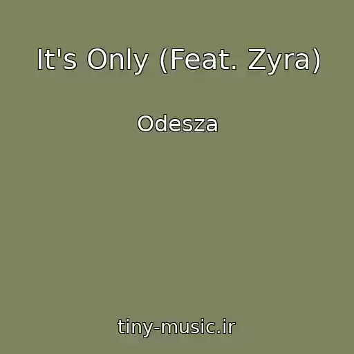 کاور آهنگ It's Only (Feat. Zyra) از Odesza