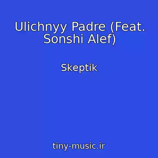 کاور آهنگ Ulichnyy Padre (Feat. Sonshi Alef) از Skeptik