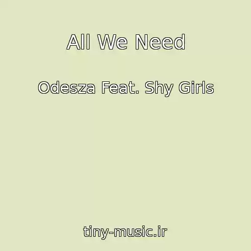 کاور آهنگ All We Need از Odesza Feat. Shy Girls