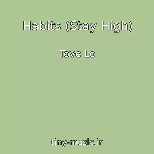 کاور آهنگ Habits (Stay High) از Tove Lo