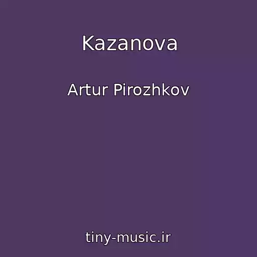 کاور آهنگ Kazanova از Artur Pirozhkov