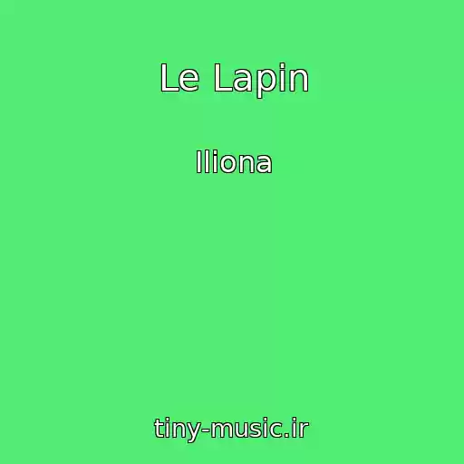 کاور آهنگ Le Lapin از Iliona