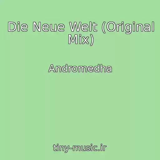 کاور آهنگ Die Neue Welt (Original Mix) از Andromedha