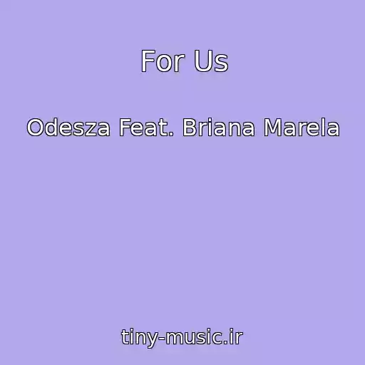 کاور آهنگ For Us از Odesza Feat. Briana Marela