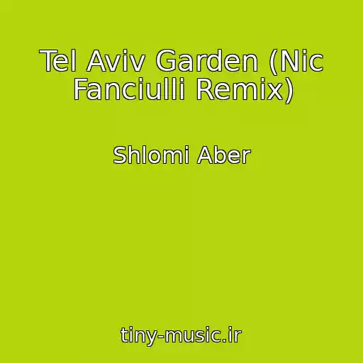 کاور آهنگ Tel Aviv Garden (Nic Fanciulli Remix) از Shlomi Aber