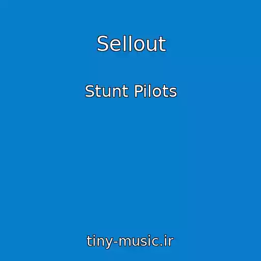 کاور آهنگ Sellout از Stunt Pilots