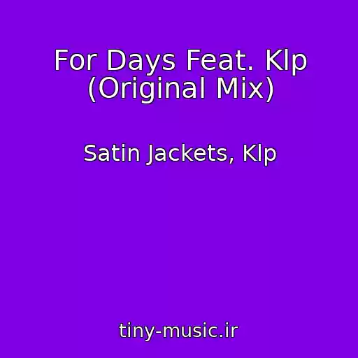 کاور آهنگ For Days Feat. Klp (Original Mix) از Satin Jackets, Klp