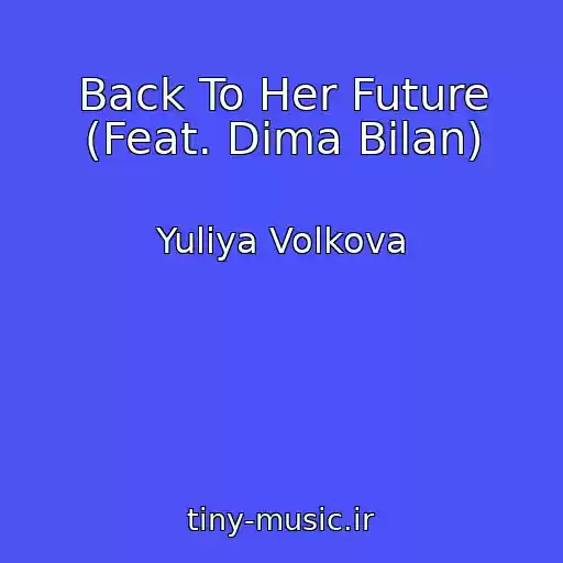 کاور آهنگ Back To Her Future (Feat. Dima Bilan) از Yuliya Volkova
