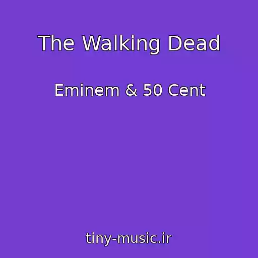 کاور آهنگ The Walking Dead از Eminem & 50 Cent