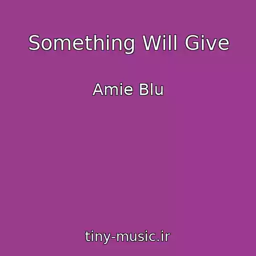 کاور آهنگ Something Will Give از Amie Blu
