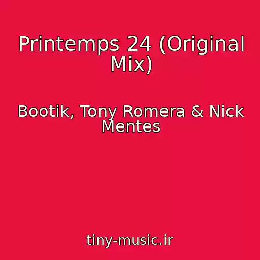 کاور آهنگ Printemps 24 (Original Mix) از Bootik, Tony Romera & Nick Mentes
