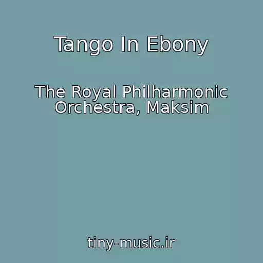 کاور آهنگ Tango In Ebony از The Royal Philharmonic Orchestra, Maksim