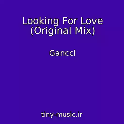 کاور آهنگ Looking For Love (Original Mix) از Gancci
