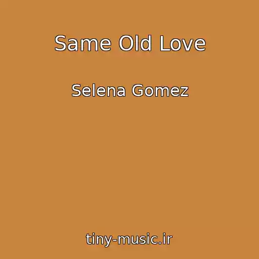 کاور آهنگ Same Old Love از Selena Gomez