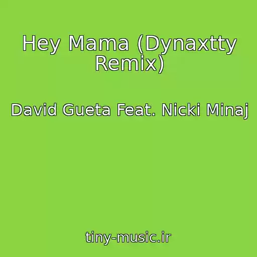 کاور آهنگ Hey Mama (Dynaxtty Remix) از David Gueta Feat. Nicki Minaj