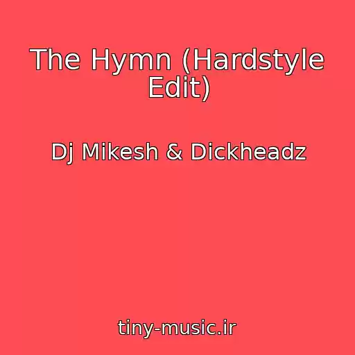 کاور آهنگ The Hymn (Hardstyle Edit) از Dj Mikesh & Dickheadz
