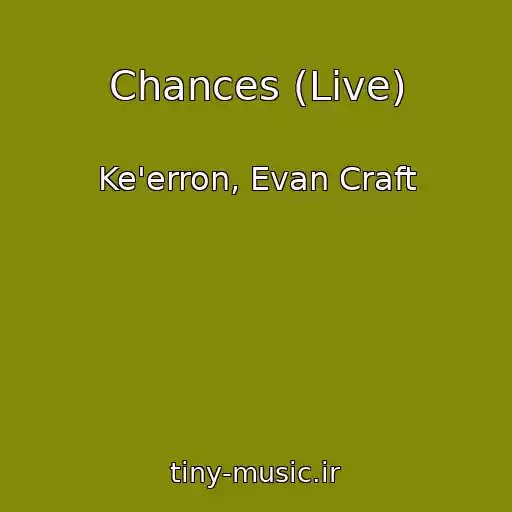 کاور آهنگ Chances (Live) از Ke'erron, Evan Craft