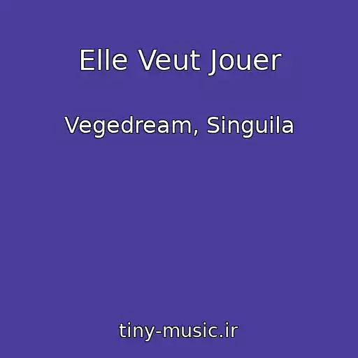 کاور آهنگ Elle Veut Jouer از Vegedream, Singuila