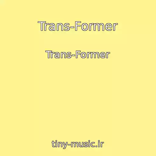 کاور آهنگ Trans-Former از Trans-Former